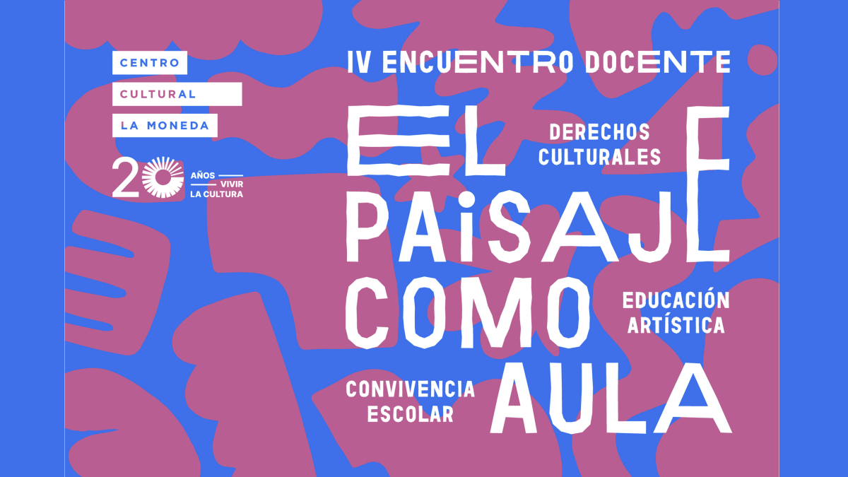 El paisaje como aula: el Centro Cultural La Moneda realiza IV Encuentro Docente
